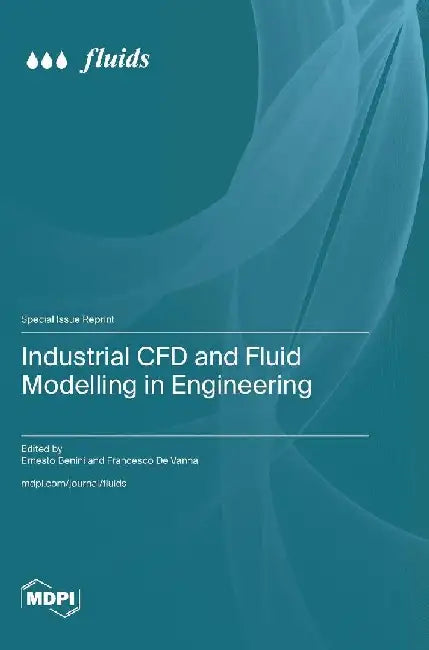 Industrial CFD and Fluid Modelling in Engineering by Ernesto Benini