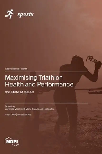 Maximising Triathlon Health and Performance: the State of the Art by Veronica Vleck