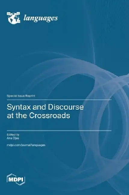 Syntax and Discourse at the Crossroads by Ana Ojea