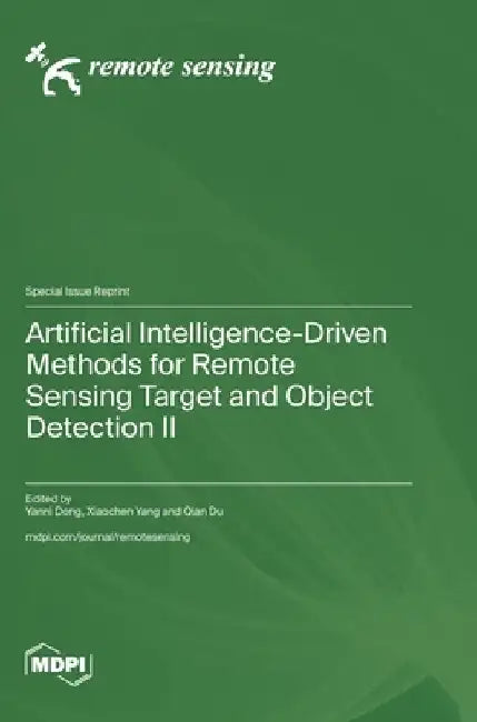 Artificial Intelligence-Driven Methods for Remote Sensing Target and Object Detection II by Yanni Dong
