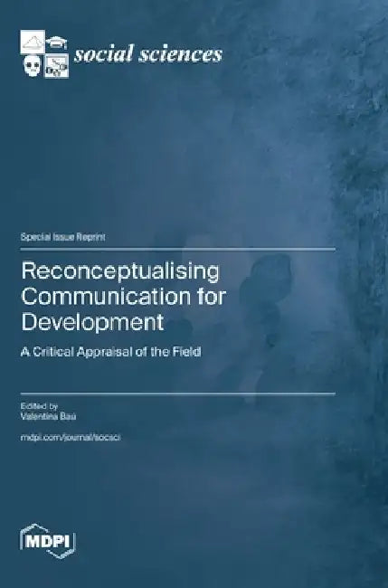 Reconceptualising Communication for Development: A Critical Appraisal of the Field by Valentina Baú