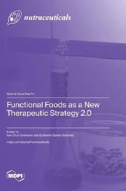 Functional Foods as a New Therapeutic Strategy 2.0 by Ivan Cruz-Chamorro