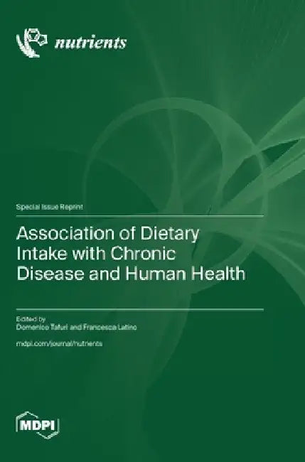 Association of Dietary Intake with Chronic Disease and Human Health by Domenico Tafuri