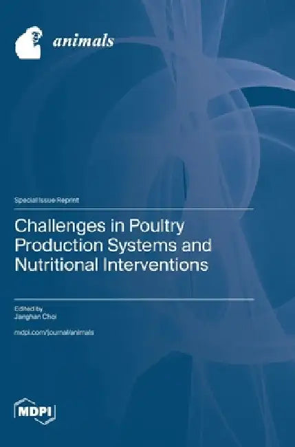 Challenges in Poultry Production Systems and Nutritional Interventions by Janghan Choi