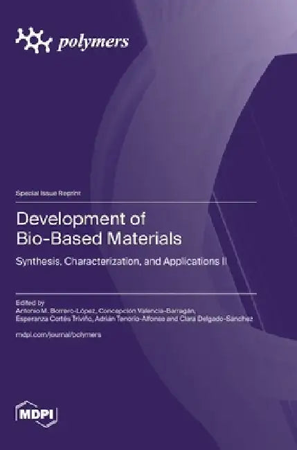 Development of Bio-Based Materials: Synthesis, Characterization, and Applications II by Antonio M. Borrero-López