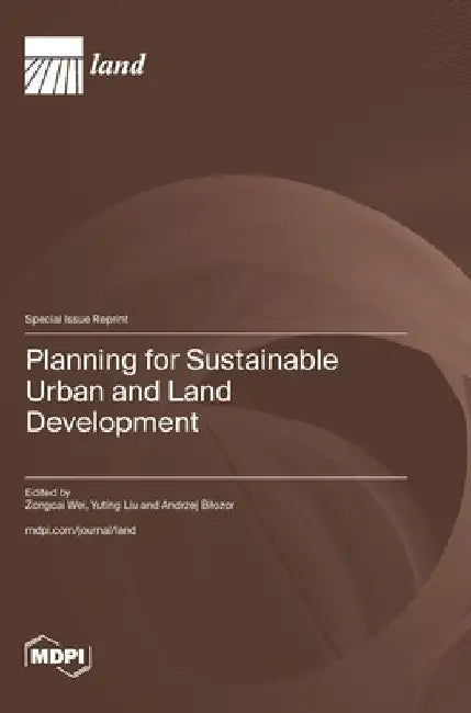 Planning for Sustainable Urban and Land Development by Zongcai Wei