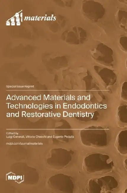 Advanced Materials and Technologies in Endodontics and Restorative Dentistry by Luigi Generali