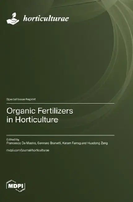 Organic Fertilizers in Horticulture by Francesco de Mastro