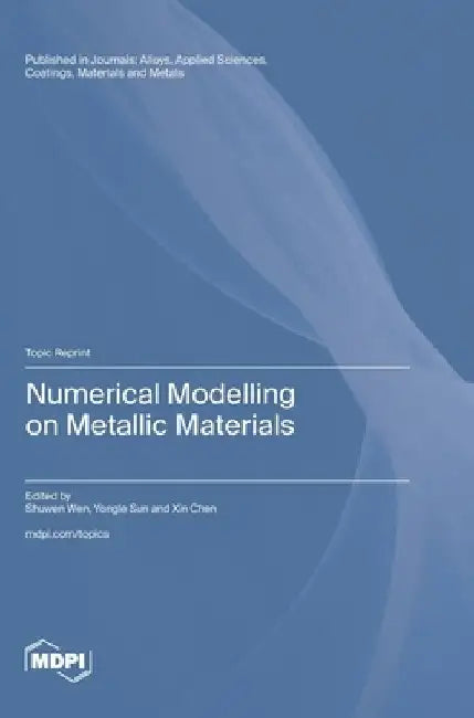 Numerical Modelling on Metallic Materials by Shuwen Wen