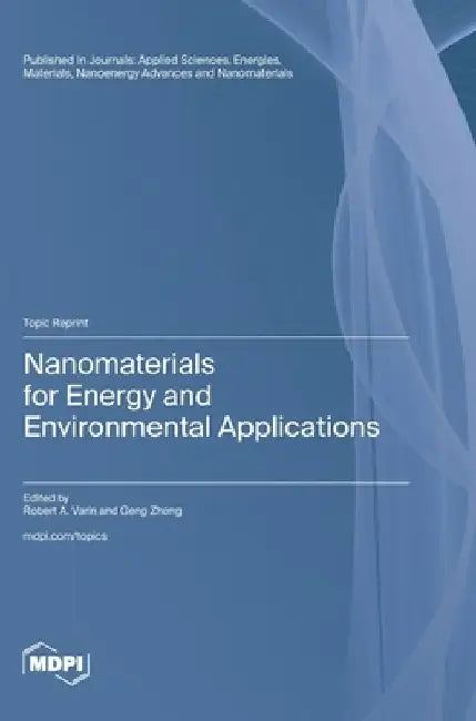 Nanomaterials for Energy and Environmental Applications by Robert A. Varin