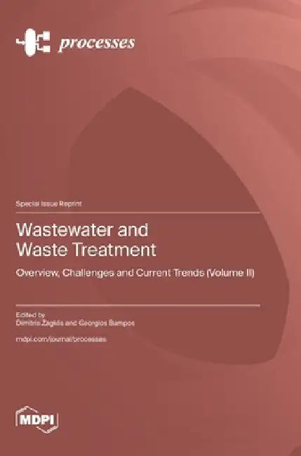 Wastewater and Waste Treatment: Overview, Challenges and Current Trends (Volume II) by Dimitris Zagklis