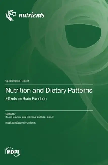 Nutrition and Dietary Patterns: Effects on Brain Function by Roser Granero