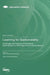 Learning for Sustainability: Challenges and Progress of Embedding Sustainability into Teaching and Learning and Beyond by Kelum A. a. Gamage