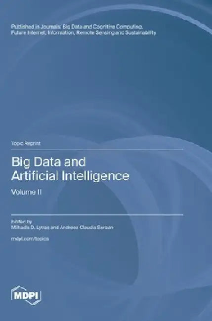 Big Data and Artificial Intelligence: Volume II by Miltiadis D. Lytras