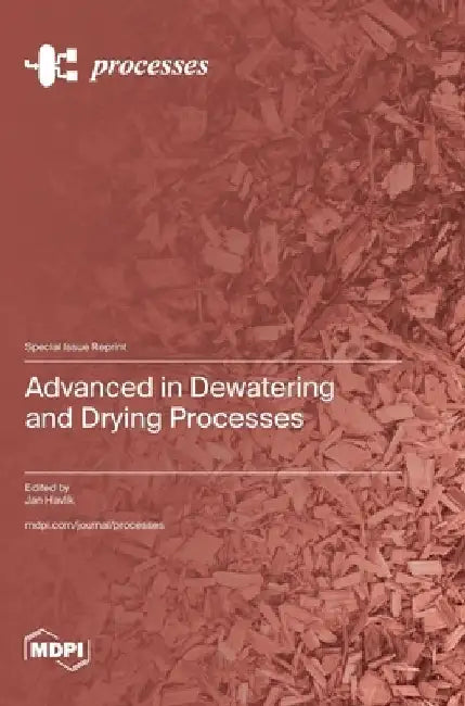 Advanced in Dewatering and Drying Processes by Jan Havlík