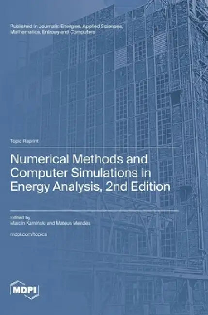 Numerical Methods and Computer Simulations in Energy Analysis, 2nd Edition by Marcin KamińSki