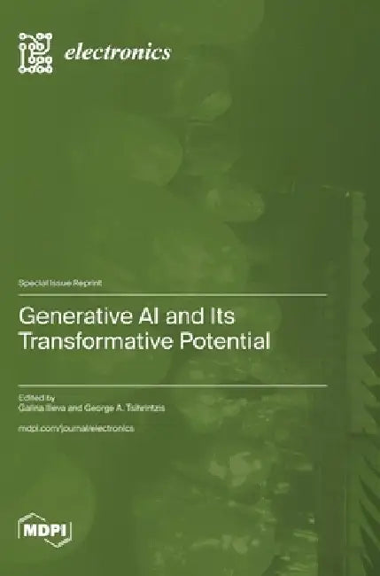 Generative AI and Its Transformative Potential by Galina Ilieva