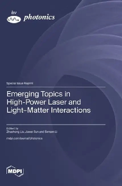 Emerging Topics in High-Power Laser and Light-Matter Interactions by Zhaohong Liu