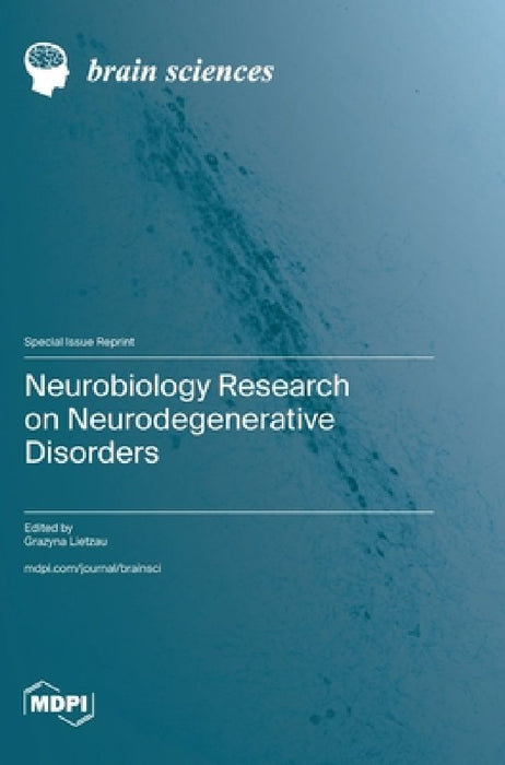 Neurobiology Research on Neurodegenerative Disorders by Grazyna Lietzau