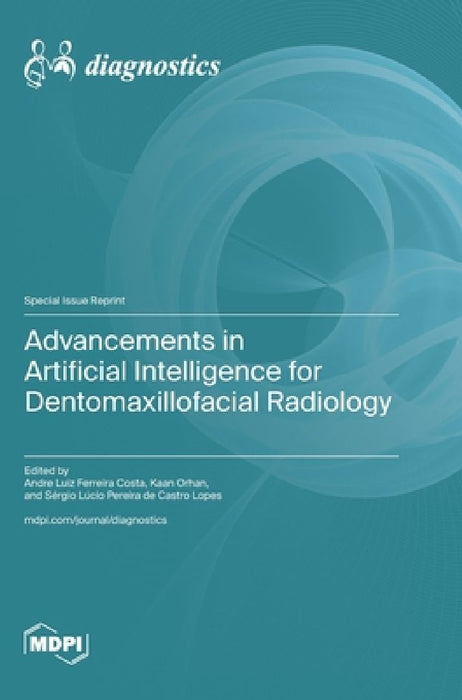 Advancements in Artificial Intelligence for Dentomaxillofacial Radiology by Andre Luiz Ferreira Costa