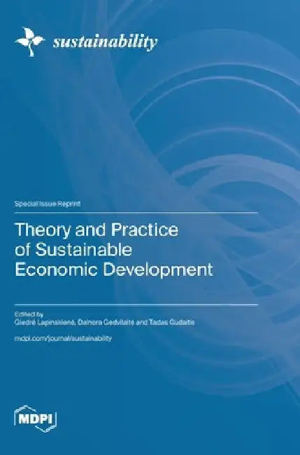 Theory and Practice of Sustainable Economic Development by Giedre Lapinskiene