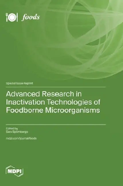 Advanced Research in Inactivation Technologies of Foodborne Microorganisms by Spilimbergo, Sara