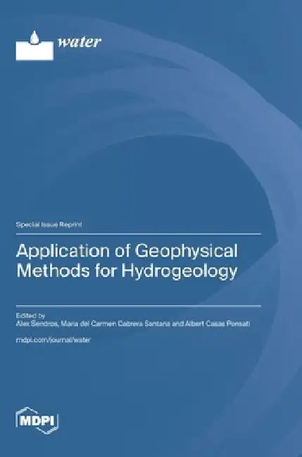 Application of Geophysical Methods for Hydrogeology by Alex Sendros
