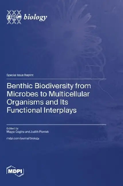 Benthic Biodiversity from Microbes to Multicellular Organisms and Its Functional Interplays by Mayya Gogina