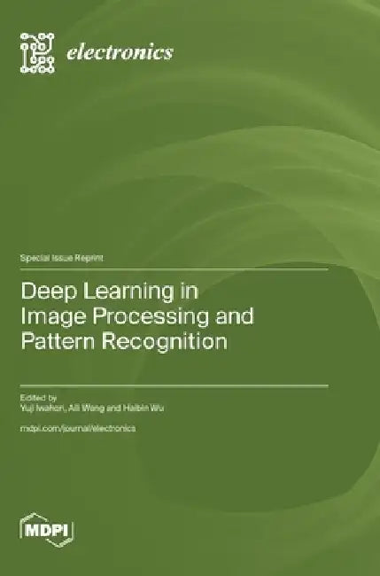 Deep Learning in Image Processing and Pattern Recognition by Yuji Iwahori