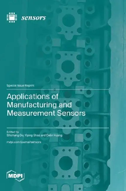 Applications of Manufacturing and Measurement Sensors by Shichang Du