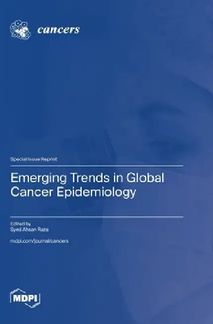 Emerging Trends in Global Cancer Epidemiology by Raza, Syed Ahsan