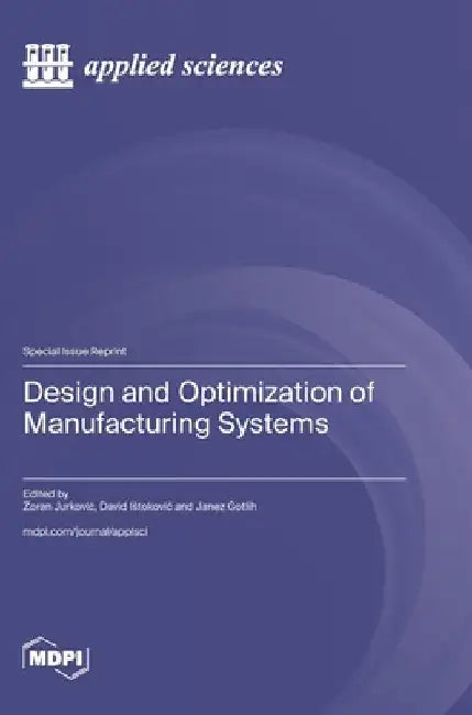 Design and Optimization of Manufacturing Systems by Jurkovic, Zoran