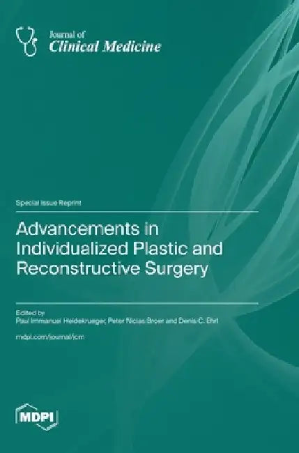 Advancements in Individualized Plastic and Reconstructive Surgery by Paul Immanuel Heidekrueger