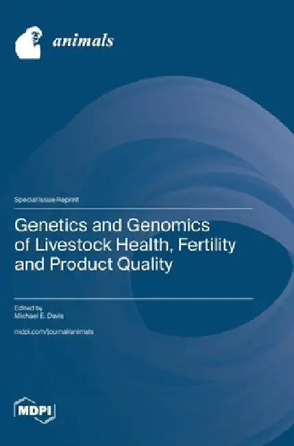 Genetics and Genomics of Livestock Health, Fertility and Product Quality by Davis, Michael E.