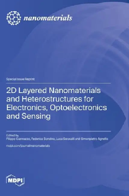 2D Layered Nanomaterials and Heterostructures for Electronics, Optoelectronics and Sensing by Giannazzo, Filippo
