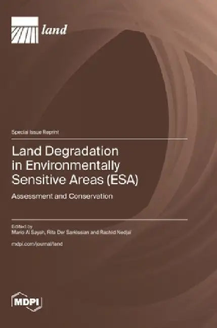 Land Degradation in Environmentally Sensitive Areas (ESA): Assessment and Conservation by Mario Al Sayah