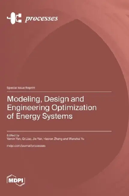 Modeling, Design and Engineering Optimization of Energy Systems by Yamin Yan