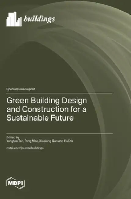 Green Building Design and Construction for a Sustainable Future by Yongtao Tan