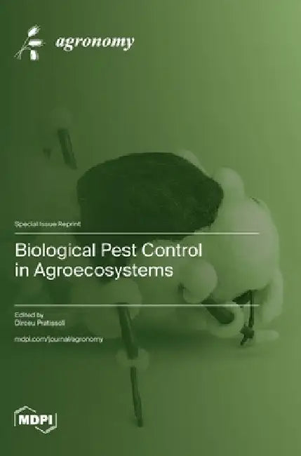 Biological Pest Control in Agroecosystems by Pratissoli, Dirceu