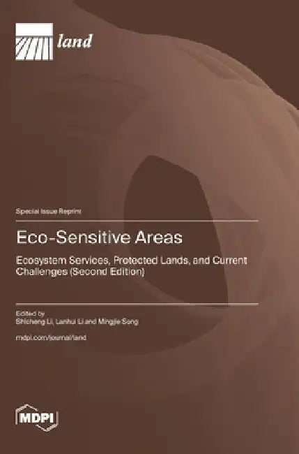Eco-Sensitive Areas: Ecosystem Services, Protected Lands, and Current Challenges (Second Edition) by Shicheng Li