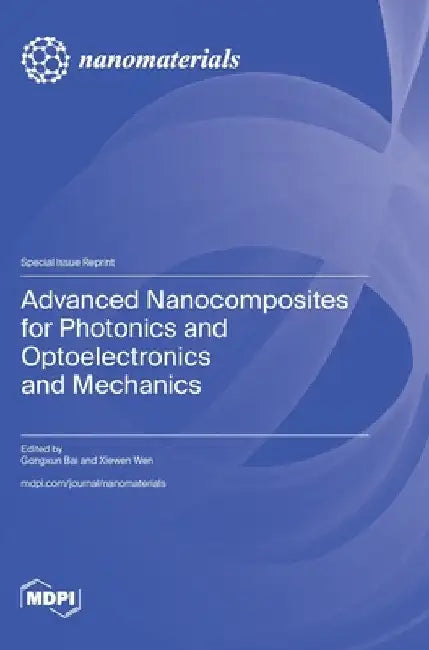 Advanced Nanocomposites for Photonics and Optoelectronics and Mechanics by Bai, Gongxun
