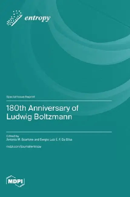 180th Anniversary of Ludwig Boltzmann by Scarfone, Antonio M.