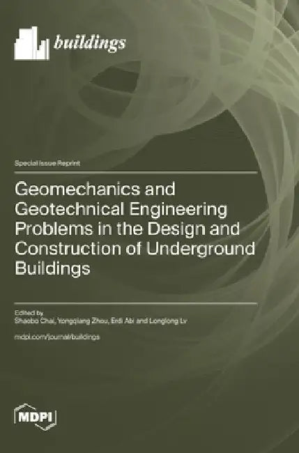 Geomechanics and Geotechnical Engineering Problems in the Design and Construction of Underground Buildings by Chai, Shaobo