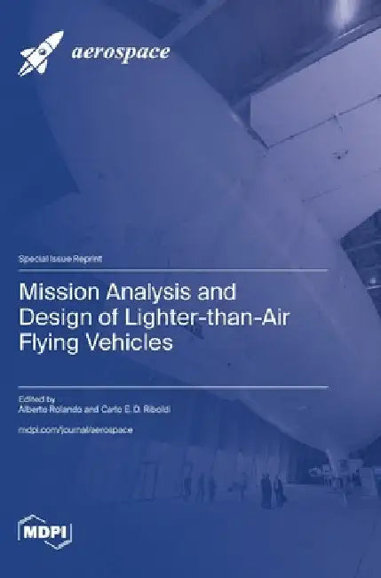 Mission Analysis and Design of Lighter-than-Air Flying Vehicles by Rolando, Alberto