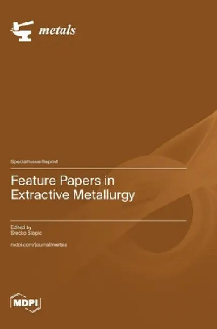Feature Papers in Extractive Metallurgy by Stopic, Srecko