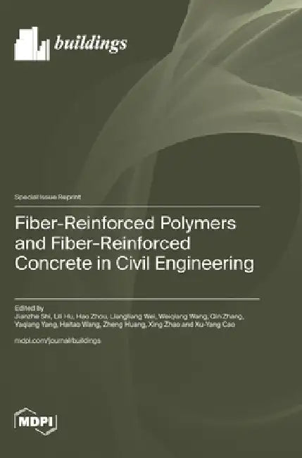 Fiber-Reinforced Polymers and Fiber-Reinforced Concrete in Civil Engineering by Shi, Jianzhe