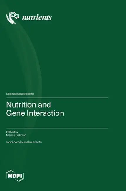 Nutrition and Gene Interaction by Bakovic, Marica