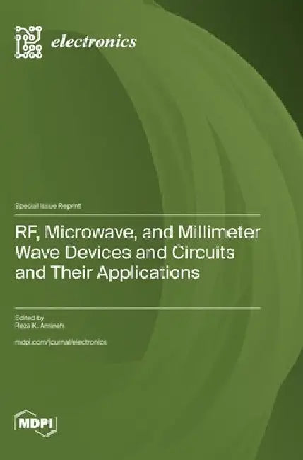 RF, Microwave, and Millimeter Wave Devices and Circuits and Their Applications by Amineh, Reza K.