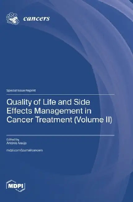Quality of Life and Side Effects Management in Cancer Treatment (Volume II) by Araújo, António