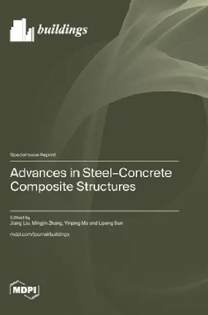 Advances in Steel-Concrete Composite Structures by Liu, Jiang